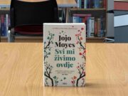 ČITATELJI PREPORUČUJU Jojo Moyes: Svi mi živimo ovdje
