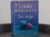 ČITATELJICE PREPORUČUJU Liane Moriarty: Tri želje